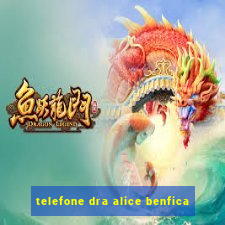 telefone dra alice benfica